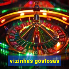 vizinhas gostosas